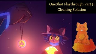 OneShot Playthrough Part 3 Cleaning Solution [upl. by Wheelwright]