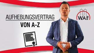 Aufhebungsvertrag einfach erklärt von AZ  Alles was DU zum Aufhebungsvertrag wissen musst [upl. by Ellis925]