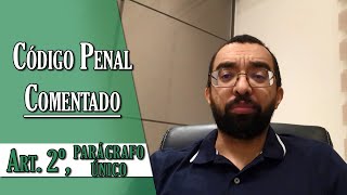 Código Penal Comentado  Art 2º parágrafo único [upl. by Levon]