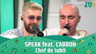 SPEAK feat Cabron  Chef De Iubit Premieră Live la Radio ZU [upl. by Nuncia]