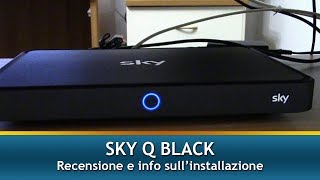 SKY Q BLACK  Recensione e info sullinstallazione [upl. by Talley]