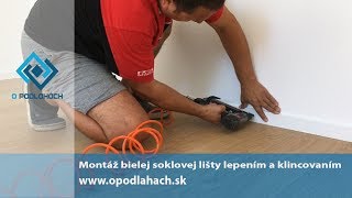 Montáž bielej soklovej lišty lepením a klincovaním  opodlahachsk [upl. by Atniuq]