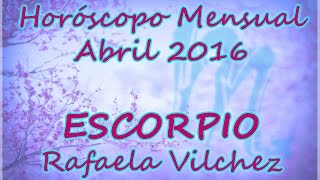 Horóscopo Mensual Escorpio  Abril 2016 [upl. by Eissac]