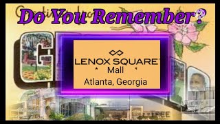 Do You Remember Lenox Square Mall in Atlanta Georgia [upl. by Rj]