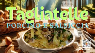 TAGLIATELLE CON FUNGO PORCINO FRESCO E SALSICCIA [upl. by Olaf69]