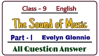 The Sound of Music  Question Answer  Part 1  Evelyn Glennie  Class 9 English  NCERT  Chapter 2 [upl. by Howlyn]