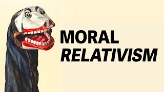 What Moral Relativism Is Really About [upl. by Calloway]