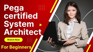 Pega Certified System Architect  CSA Training for Beginners [upl. by Lien]