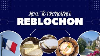 How To Pronounce Reblochon French Cheese Name [upl. by Otrebor]