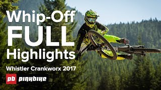 WhipOff World Championships FULL Highlights  Crankworx Whistler 2017 [upl. by Aiden]