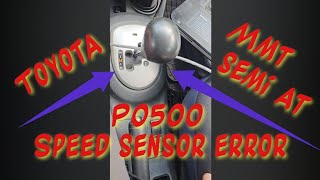 TOYOTA P0500 SEMI AUTOMATIC ALL MODELS GEARS JUMPING OR NOT SELECTING CORRECT SPEED SENSOR PROBLEM [upl. by Camroc]