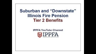 Downstate Illinois Fire Pension Tier 2 Benefits [upl. by Barbie]