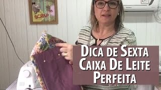 COSTURAR CAIXA DE LEITE PERFEITA SEMPRE  Dica de Sexta Tutorial Patchwork [upl. by Akahs]