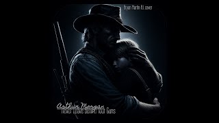 Arthur Morgan – Never Leave Behind Your Guns [upl. by Nairrod]