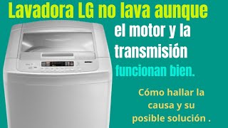 Reparar Lavadora LG que no lava el agitador no gira Cómo hallar la causa y su posible solución [upl. by Alessig]