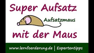 Aufsatz schreiben mit der Aufsatzmaus So gelingt dein Aufsatz [upl. by Meunier]