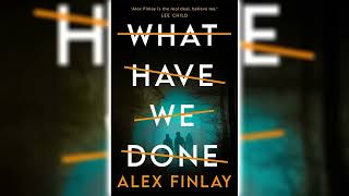 What Have We Done by Alex Finlay 🎧📖 Mystery Thriller amp Suspense Audiobook [upl. by Osi]