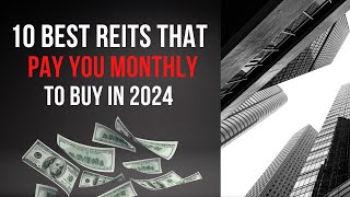 10 Best Monthly Paying REITs to Buy in 2024 [upl. by Ojeitak]