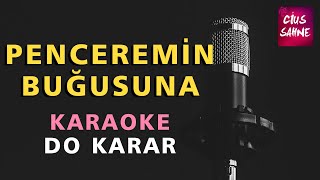 PENCEREMİN BUĞUSUNA ÇİZDİM YÜZÜNÜ BE VİCDANSIZ Karaoke Altyapı Türküler  Do [upl. by Venus283]