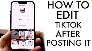 How To Change TikTok Post After Posting It 2022 [upl. by Celesta]