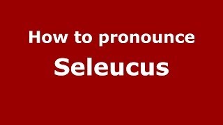 How to Pronounce Seleucus  PronounceNamescom [upl. by Estevan26]