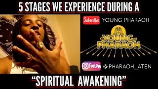 YOUNG PHARAOH™ EXPLAINS THE 5 STAGES WE GO THROUGH DURING OUR quotSPIRITUAL AWAKENINGquot [upl. by Llevaj816]