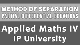 Method of Separation  Partial Differential Equation  IPU Applied Maths 4 Unit 1 09 Hindi [upl. by Enyt182]