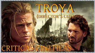 TROYA El montaje del director DIRECTORS CUT de Wolfgang Petersen 2004 CRÍTICA [upl. by Aidnama]