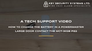 PowerMaster Large Door Contact MCT302E PG2 Battery Change Video  Key Security Systems Ltd [upl. by Assiren]