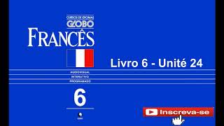 Curso Globo Idiomas Francês Livro 6 Unité 24 [upl. by Derayne419]