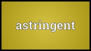 Astringent Meaning [upl. by Bolen]