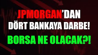 JPMORGAN 4 TÜRK BANKAYI NEGATİF İZLEMEYE ALDI BIST100 NASIL ETKİLENECEK MUTLAKA İZLE [upl. by Sadie]