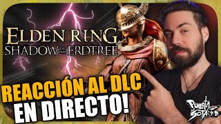 Reacción a Elden Ring Shadow of the Erdtree El DLC de Elden Ring por fin llega [upl. by Vivi468]