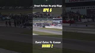 Street Outlaws No prep Kings Brainerd NPK 6  David Gates Vs Axman  Round 2 npk axman [upl. by Marlow478]