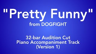 quotPretty Funnyquot from Dogfight  32bar Audition Cut Piano Accompaniment Version 1 [upl. by Piefer769]