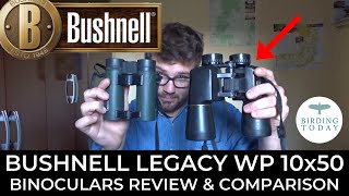 Bushnell Legacy WP 10x50 Binoculars Review amp Comparison  BIRDING TODAY  How Do Binoculars Work [upl. by Marasco944]