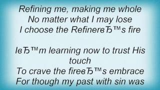 Steve Green  The Refiners Fire Lyrics [upl. by Yenal]