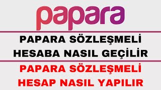 Papara Sözleşmeli Hesaba Geçme  Papara Sözleşmeli Hesaba Nasıl Geçilir [upl. by Bernardina]