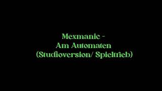 Mexmanic  Am Automaten Studioversion Spieltrieb [upl. by Elvie]