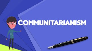 What is Communitarianism Explain Communitarianism Define Communitarianism [upl. by Gillian]