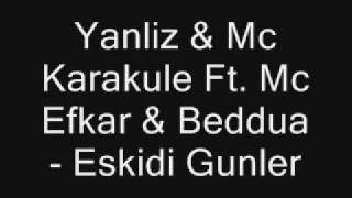 Yanliz amp Mc Karakule Ft Mc Efkar amp Beddua  Eskidi Günler 2009 Yeni [upl. by Neerahs]