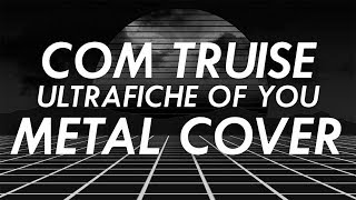 Com Truise  Ultrafiche of You Metal Cover Retrowave Goes Metal Vol 4 [upl. by Middlesworth208]