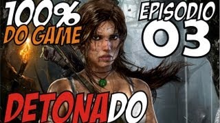 Tomb Raider 2013 Detonado  Episódio 03 100 do Game [upl. by Neehar]