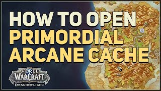 Primordial Arcane Cache WoW [upl. by Rebbecca]