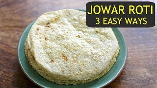 Jowar Roti Recipe  3 Easy Ways To Make Jowar Roti  How To Make Jowar Bakri  Jowar Ki Roti [upl. by Faxan]