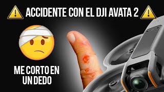 ⚠️ Accidente DJI Avata 2 ⚠️ Me corto en un dedo 🥵 [upl. by Daney645]