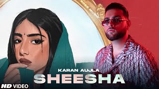 Sheesha 2 Karan Aujla Official Video Karan Aujla New Song  New Punjabi Song 2022 [upl. by Ysied239]