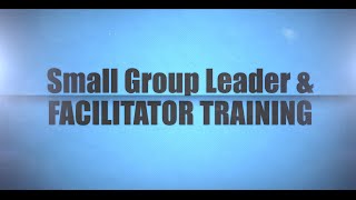 Small Group Leader amp Facilitator Training INTRODUCTION 2015 [upl. by Ynelram]