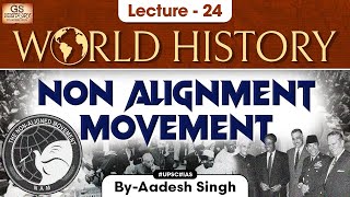 Non Alignment Movement NAM  world History series  Lec 24  UPSC  GS History by Aadesh Singh [upl. by Notnilc297]