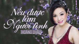 NẾU ĐƯỢC LÀM NGƯỜI TÌNH  HOÀNG CHÂU [upl. by Donnamarie]